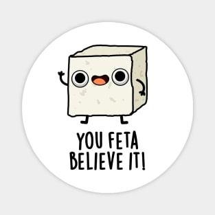 You Feta Believe It Funny Cheese Pun Magnet